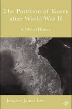 The Partition of Korea After World War II af Jongsoo James Lee