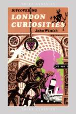 Discovering London Curiosities af John Wittich