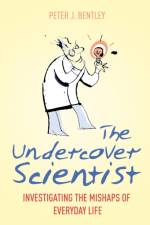 The Undercover Scientist af Peter J Bentley