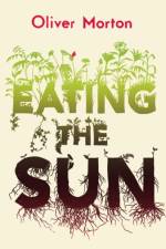 Eating the Sun af Oliver Morton