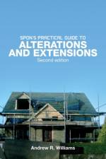 Spon's Practical Guide to Alterations & Extensions af Andrew R. (Andrew R. Williams