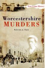 Worcestershire Murders af Nicola Sly