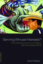Serving Whose Interests? af Jane Kelsey