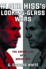 Alger Hiss's Looking-Glass Wars af G. Edward (David and Mary Harrison Distinguished Professor White
