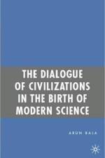 The Dialogue of Civilizations in the Birth of Modern Science af A. Bala