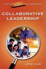 What Every Principal Should Know About Collaborative Leadership af Jeffrey G. Glanz
