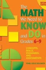The Math We Need to Know and Do in Grades 6–9 af Pearl G. Solomon