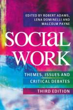 Social Work: Themes, Issues and Critical Debates