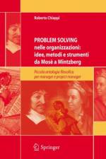 Problem Solving Nelle Organizzazioni: Idee, Metodi E Strumenti DA Mose a Mintzberg af Roberto Chiappi