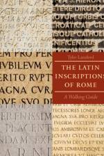 The Latin Inscriptions of Rome af Tyler Lansford