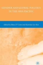 Gender and Global Politics in the Asia-Pacific af B. D'Costa
