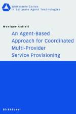 Agent-Based Approach for Coordinated Multi-Provider Service Provisioning af Monique Calisti
