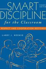 Smart Discipline for the Classroom af Larry J. Koenig