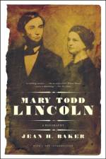 Mary Todd Lincoln af Jean Harvey (Goucher College) Baker