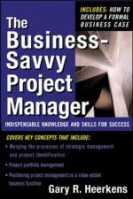 The Business Savvy Project Manager af Gary Heerkens