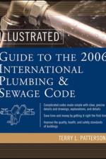 Illustrated Guide to the 2006 International Plumbing and Sewage Codes af Terry Patterson