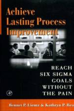 Achieve Lasting Process Improvement af Bennet Lientz