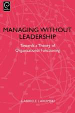 Managing without Leadership af Gabriele Lakomski