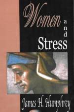 Women & Stress af James H Humphrey