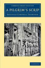 A Pilgrim's Scrip af Reginald Campbell Thompson