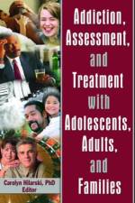 Addiction, Assessment, and Treatment with Adolescents, Adults, and Families af M. Carolyn Hilarski
