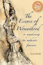 The Essence of Womanhood af Susie Heath