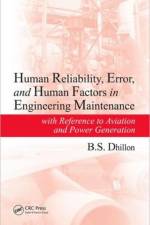 Human Reliability, Error, and Human Factors in Engineering Maintenance af B.S. Dhillon