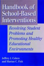 Handbook of School-Based Interventions af Jeffrey A. Cohen