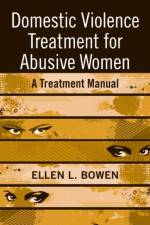 Domestic Violence Treatment for Abusive Women af Ellen L. (in private practice Bowen