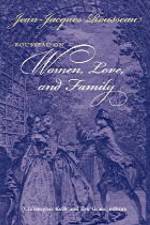 Rousseau on Women, Love, and Family af Jean-Jacques Rousseau
