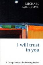 I Will Trust in You af The Very Revd Michael Sadgrove