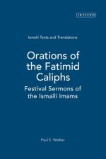 Orations of the Fatimid Caliphs af Paul E. (The Institute of Ismaili Studies Walker