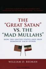 The Great Satan vs. the Mad Mullahs af William O. Beeman