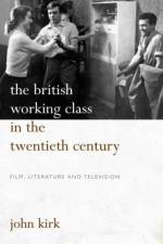 The British Working Class in the Twentieth Century af John Kirk
