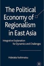 The Political Economy of Regionalism in East Asia af H. Yoshimatsu