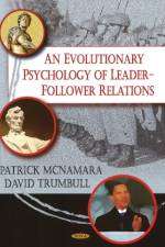 Evolutionary Psychology of Leader-Follower Relations af Reverend Patrick McNamara