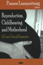 Reproduction, Childbearing & Motherhood af Pranee Liamputtong