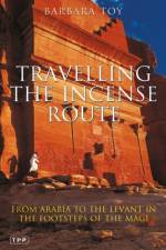 Travelling the Incense Route af Barbara Toy