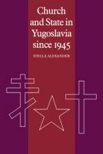 Church and State in Yugoslavia since 1945 af Stella Alexander