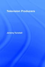 Television Producers af Jeremy Tunstall