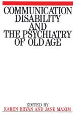 Communication Disability and the Psychiatry of Old Age af Karen (University College Bryan