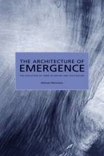 The Architecture of Emergence af Michael (Technical Studies) Weinstock