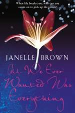 All We Ever Wanted Was Everything af Janelle Brown