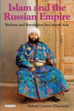 Islam and the Russian Empire af Helene Carrere d'Encausse