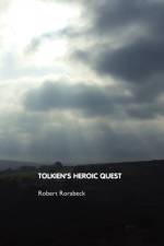 Tolkien's Heroic Quest af Robert Rorabeck