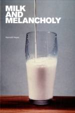 Milk and Melancholy af Kenneth Hayes