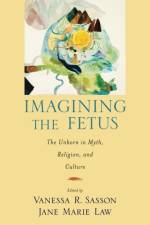 Imagining the Fetus af Jane Marie (Associate Professor of Japanese Religion Law