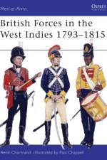 British Forces in the West Indies 1793-1815 af Rene (Author) Chartrand