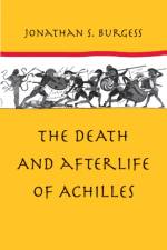 The Death and Afterlife of Achilles af Jonathan S. (Professor Burgess