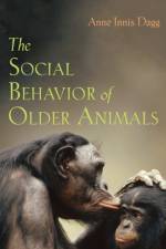 The Social Behavior of Older Animals af Anne Innis (University of Waterloo) Dagg